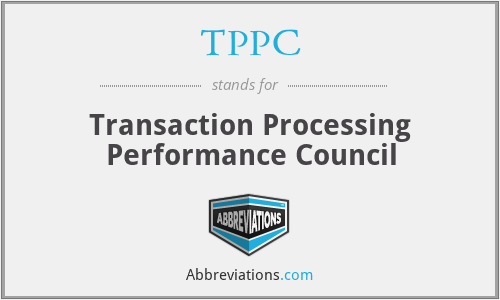 TPPC - Transaction Processing Performance Council