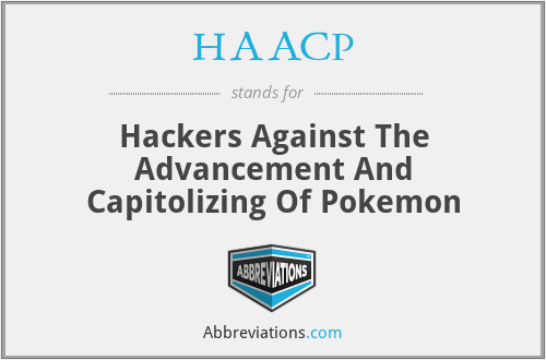 HAACP - Hackers Against The Advancement And Capitolizing Of Pokemon