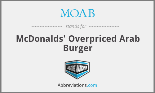 MOAB - McDonalds' Overpriced Arab Burger