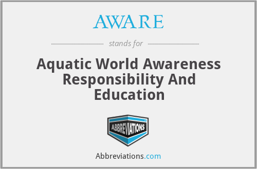 AWARE - Aquatic World Awareness Responsibility And Education