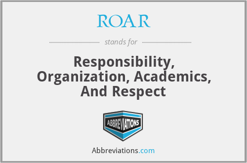 ROAR - Responsibility, Organization, Academics, And Respect