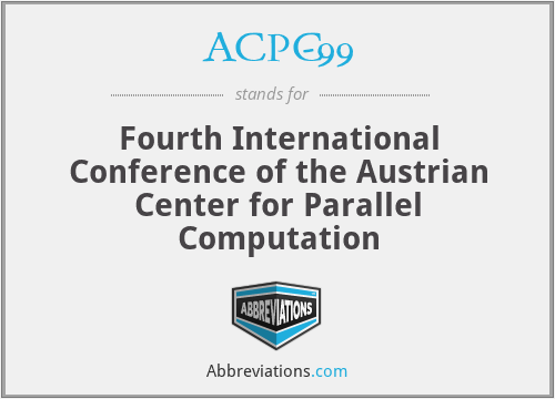ACPC-99 - Fourth International Conference of the Austrian Center for Parallel Computation