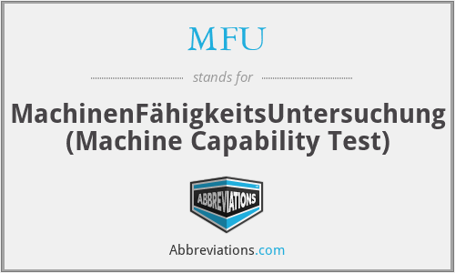 MFU - MachinenFähigkeitsUntersuchung (Machine Capability Test)