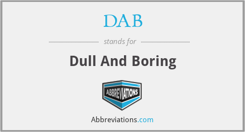 DAB - Dull And Boring