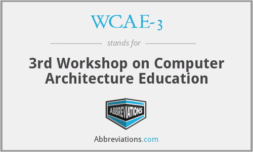 WCAE-3 - 3rd Workshop on Computer Architecture Education