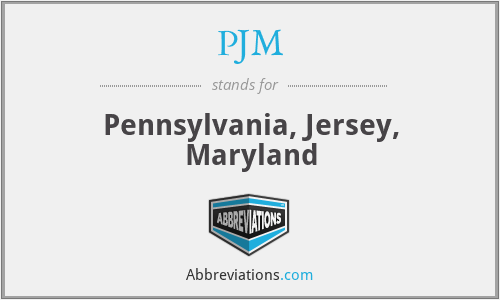 PJM - Pennsylvania, Jersey, Maryland