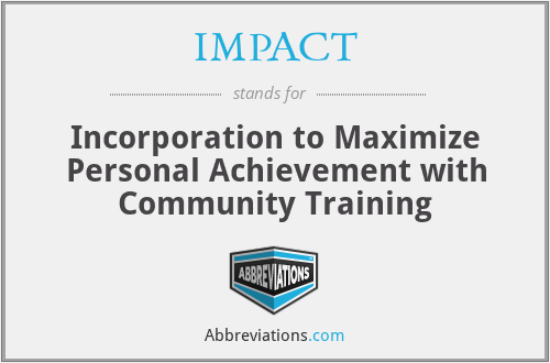 IMPACT - Incorporation to Maximize Personal Achievement with Community Training