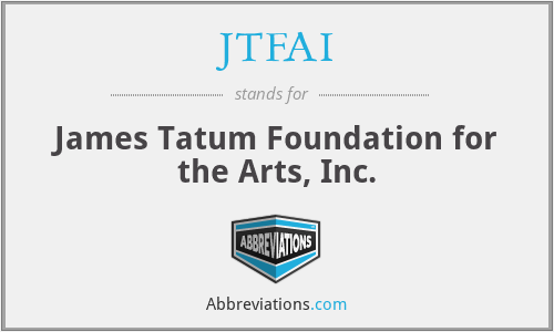 JTFAI - James Tatum Foundation for the Arts, Inc.