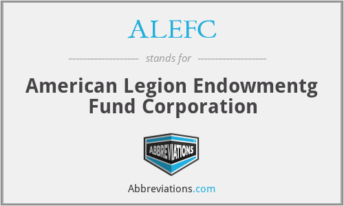 ALEFC - American Legion Endowmentg Fund Corporation