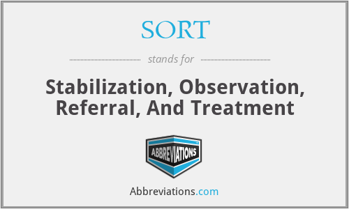 SORT - Stabilization, Observation, Referral, And Treatment