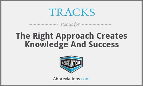 TRACKS - The Right Approach Creates Knowledge And Success