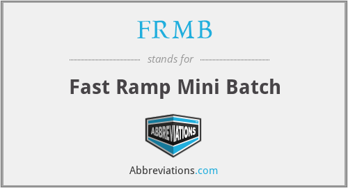 FRMB - Fast Ramp Mini Batch