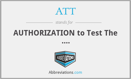ATT - AUTHORIZATION to Test The ....