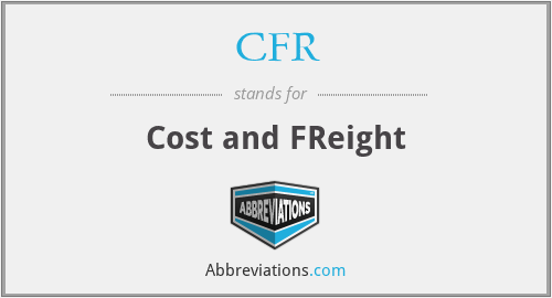 CFR - Cost and FReight