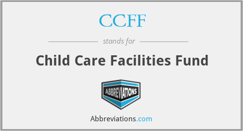 CCFF - Child Care Facilities Fund