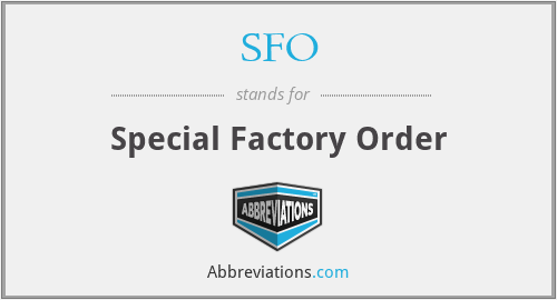 SFO - Special Factory Order