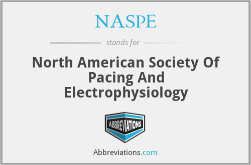 NASPE - North American Society Of Pacing And Electrophysiology