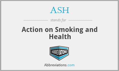 ASH - Action on Smoking and Health