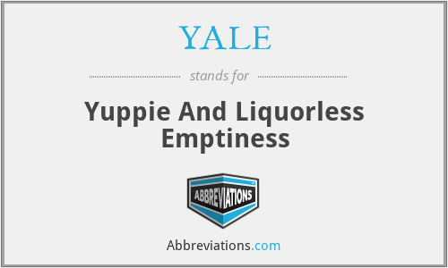 YALE - Yuppie And Liquorless Emptiness