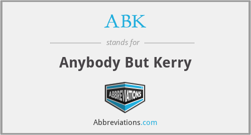 ABK - Anybody But Kerry