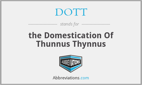 DOTT - the Domestication Of Thunnus Thynnus