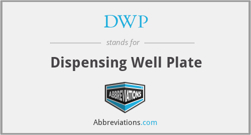 DWP - Dispensing Well Plate