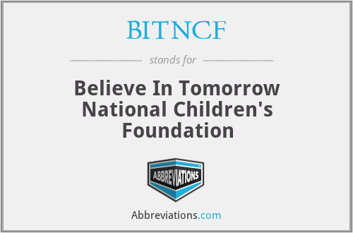 BITNCF - Believe In Tomorrow National Children's Foundation