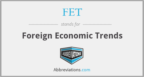FET - Foreign Economic Trends