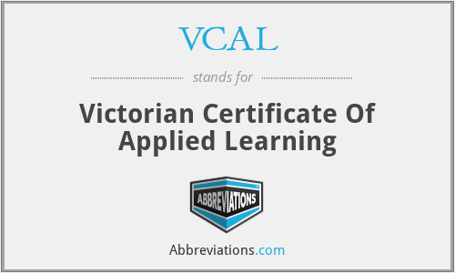 VCAL - Victorian Certificate Of Applied Learning