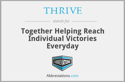 THRIVE - Together Helping Reach Individual Victories Everyday
