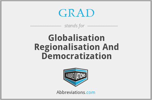 GRAD - Globalisation Regionalisation And Democratization
