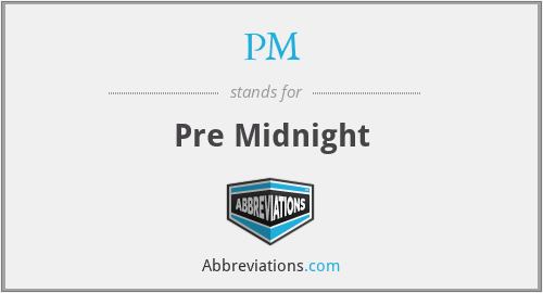 PM - Pre Midnight
