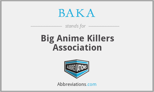 BAKA - Big Anime Killers Association