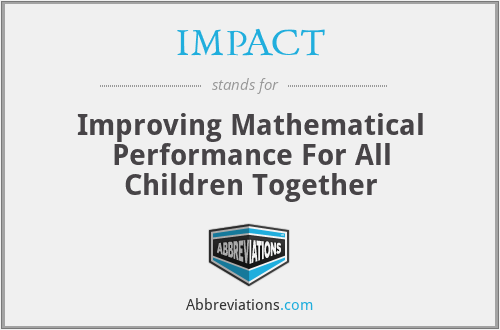 IMPACT - Improving Mathematical Performance For All Children Together