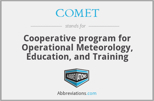 COMET - Cooperative program for Operational Meteorology, Education, and Training