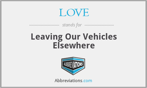 LOVE - Leaving Our Vehicles Elsewhere