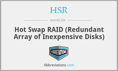 HSR - Hot Swap RAID (Redundant Array of Inexpensive Disks)