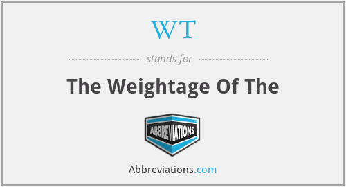 WT - The Weightage Of The