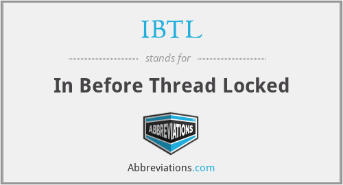 IBTL - In Before Thread Locked
