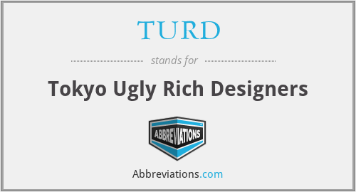 TURD - Tokyo Ugly Rich Designers