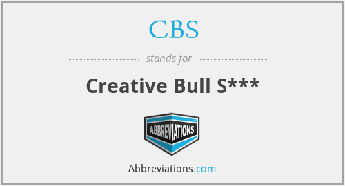 CBS - Creative Bull S***