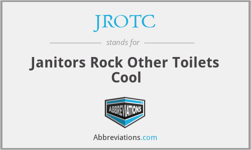 JROTC - Janitors Rock Other Toilets Cool