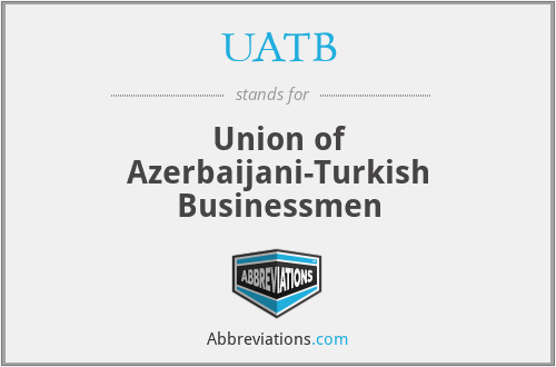 UATB - Union of Azerbaijani-Turkish Businessmen