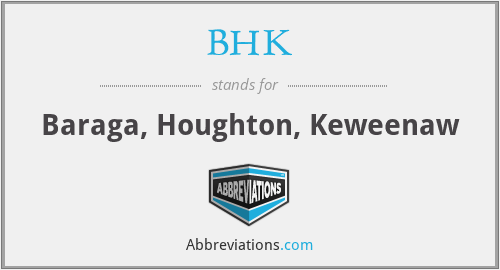 BHK - Baraga, Houghton, Keweenaw