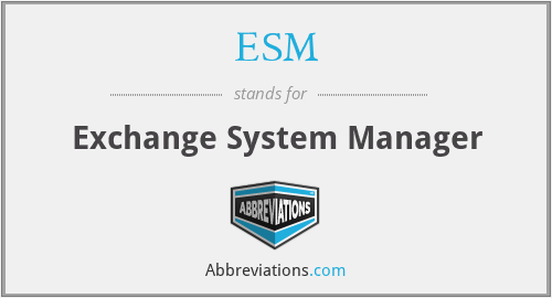 ESM - Exchange System Manager