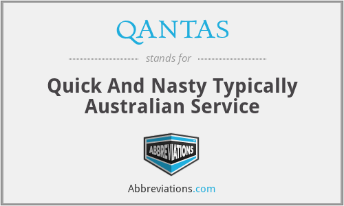 QANTAS - Quick And Nasty Typically Australian Service