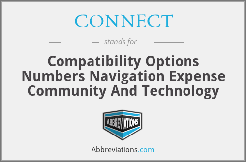 CONNECT - Compatibility Options Numbers Navigation Expense Community And Technology