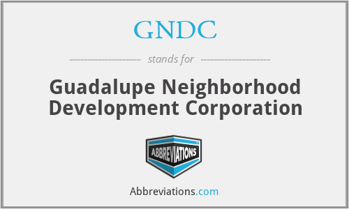 GNDC - Guadalupe Neighborhood Development Corporation