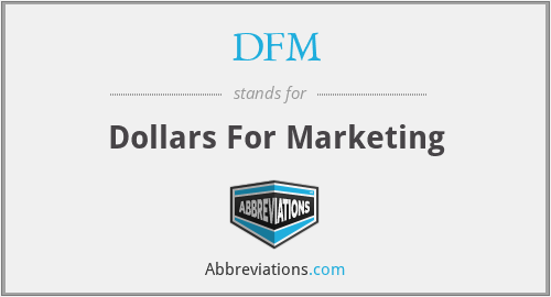 DFM - Dollars For Marketing