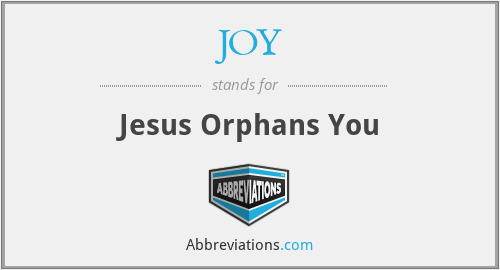 JOY - Jesus Orphans You